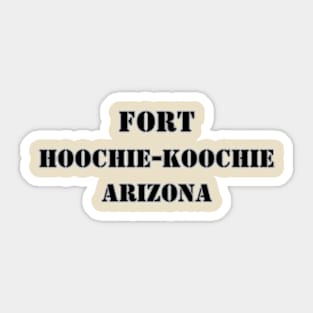 Fort Hoochie-Koochie / Fort Huachuca Sticker